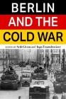 Berlin and the Cold War (Baker Series in Peace and Conflict Stud) By Seth Givens, Ingo Trauschweizer, Seth Givens (Editor), Ingo Trauschweizer (Editor) Cover Image