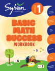 1st Grade Basic Math Success Workbook: Numbers and Operations, Geometry, Time and Money, Measurement and More;  Activities, Exercises and Tips to Help Catch Up, Keep Up, and Get Ahead. (Sylvan Math Workbooks) Cover Image