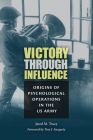 Victory through Influence: Origins of Psychological Operations in the US Army (Williams-Ford Texas A&M University Military History Series) Cover Image