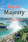 Royal Majesty: Exploring the Enchanting Beauty of Niagara Falls By Betty Estrada Cover Image