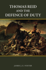 Thomas Reid and the Defence of Duty (Edinburgh Studies in Scottish Philosophy) Cover Image