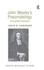 John Wesley's Pneumatology: Perceptible Inspiration (Routledge Methodist Studies) Cover Image