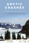 Arctic Crashes: People and Animals in the Changing North Cover Image