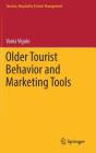 Older Tourist Behavior and Marketing Tools (Tourism) By Vania Vigolo Cover Image