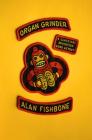 Organ Grinder: A Classical Education Gone Astray By Alan Fishbone Cover Image