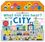 What Can You Hear: In The City: With 10 Busy Sounds (What Can You Hear?) By Roger Priddy Cover Image