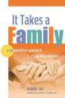 It Takes A Family: A Cooperative Approach to Lasting Sobriety By Debra Jay Cover Image