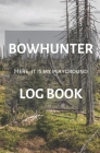 Bowhunter Log book - Here, it is my playground: Bowhunter Log Book: hunting notebook - 120p 13.3 x 20.3 cm (5.25 x 8 in) - Record Hunts - Archery set Cover Image