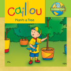 Caillou Plants a Tree: Ecology Club By Sarah Margaret Johanson (Adapted by), Eric Sévigny (Illustrator) Cover Image