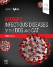 Greene's Infectious Diseases of the Dog and Cat By Jane E. Sykes Cover Image