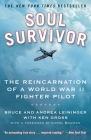 Soul Survivor: The Reincarnation of a World War II Fighter Pilot By Bruce Leininger, Andrea Leininger, Ken Gross (With) Cover Image