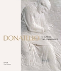 Donatello: Sculpting the Renaissance By Peta Motture (Editor) Cover Image