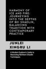 Harmony of Ice and Fire: Journeying into the Depths of Bei Shaolin, Balancing Tradition with Contemporary Practice: A Modern Explorer's Guide t Cover Image