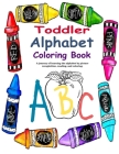 Toddler Alphabet Coloring Book: A journey of learning the alphabet through picture recognition, reading, and coloring. By Kid Brilliance Cover Image
