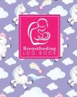 Breastfeeding Log Book: Baby Feeding And Diaper Log, Breastfeeding Book, Baby Feeding Notebook, Breastfeeding Log, Cute Unicorns Cover Cover Image
