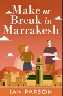 Make Or Break In Marrakesh: Premium Hardcover Edition By Ian Parson Cover Image