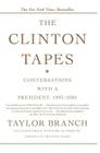 The Clinton Tapes: Wrestling History with the President By Taylor Branch Cover Image