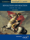 Revolution and Reaction: Europe 1789-1849 (Cambridge Perspectives in History) By Andrew Matthews Cover Image