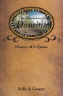 The Dominion of Domino: History of A Queen By Kelly a. Cooper Cover Image