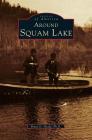 Around Squam Lake By Bruce D. Heald, Bruce D. Heald Ph. D. Cover Image