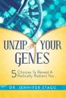 Unzip Your Genes: 5 Choices to Reveal a Radically Radiant You Cover Image