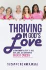 Thriving in God's Love: Seven Powerful Steps to Heal Body, Soul, and Spirit After Breast Cancer By M. S. Ed Suzanne Bonner Cover Image