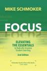 Focus: Elevating the Essentials to Radically Improve Student Learning By Mike Schmoker Cover Image