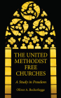 The United Methodist Free Churches By Oliver A. Beckerlegge Cover Image