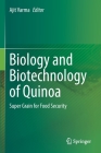Biology and Biotechnology of Quinoa: Super Grain for Food Security By Ajit Varma (Editor) Cover Image