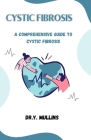 Cystic Fibrosis: A Comprehensive Guide to Cystic Fibrosis Cover Image