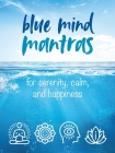 Blue Mind Mantras: For serenity, calm, and happiness Cover Image