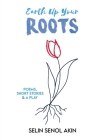 Earth Up Your Roots By Selin Senol-Akin Cover Image