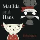 Matilda and Hans By Yokococo, Yokococo (Illustrator) Cover Image