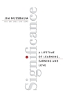Significance: A Lifetime of Learning, Earning, and Love Cover Image