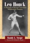 Leo Houck: A Biography of Boxing's Uncrowned Middleweight Champion By Randy L. Swope Cover Image