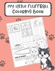 My Little Fluffball Coloring Book: Reduce Stress and Increase Mindfulness with these Fun Dog Meme and Color Pages. Great for Pet Owners and People of By Montgomery Peterson Cover Image