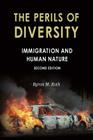 The Perils of Diversity: Immigration and Human Nature (Radix: A Series That Examines the Intersection of Culture) By Byron M. Roth Cover Image