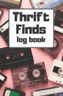 Thrift Finds Log Book: A Reseller's log for tracking your treasures from flea markets, garage sales, retail arbitrage, thrift stores, and mor By Reseller Books Cover Image