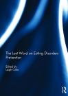 The Last Word on Eating Disorders Prevention By Leigh Cohn (Editor) Cover Image