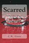 Scarred By C. R. Gress Cover Image