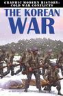 The Korean War (Graphic Modern History: Cold War Conflicts) Cover Image