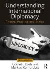 Understanding International Diplomacy: Theory, Practice and Ethics Cover Image