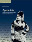 Opera Acts (Cambridge Studies in Opera) By Karen Henson Cover Image