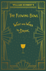 William Schmidt's The Flowing Bowl - When and What to Drink: A Reprint of the 1892 Edition By William Schmidt, Joseph L. Haywood (Introduction by) Cover Image