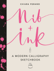 Nib + Ink: A Modern Calligraphy Sketchbook Cover Image