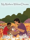 My Mothers Wildest Dreams Cover Image