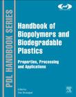 Handbook of Biopolymers and Biodegradable Plastics: Properties, Processing and Applications (Plastics Design Library) By Sina Ebnesajjad (Editor) Cover Image