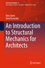 An Introduction to Structural Mechanics for Architects (Structural Integrity #4) By Elías Cueto, David González Cover Image