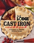 The Lodge Cast Iron Cookbook: A Treasury of Timeless, Delicious Recipes Cover Image