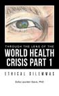 Through the Lens of the World Health Crisis Part 1: Ethical Dilemmas By Sofia Laurden Davis Cover Image